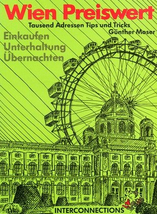 Wien preiswert - Tausend Adressen, Tips und Tricks. Einkaufen - Übernachten - Unterhalten Travel