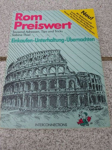 Rom preiswert - Tausend Adressen, Tips und Tricks. Einkaufen - Übernachten - Unterhaltung Travel