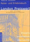 London Preiswert - Tausend Adressen, Tips und Tricks. Einkaufen - Übernachten - Unterhaltung Travel