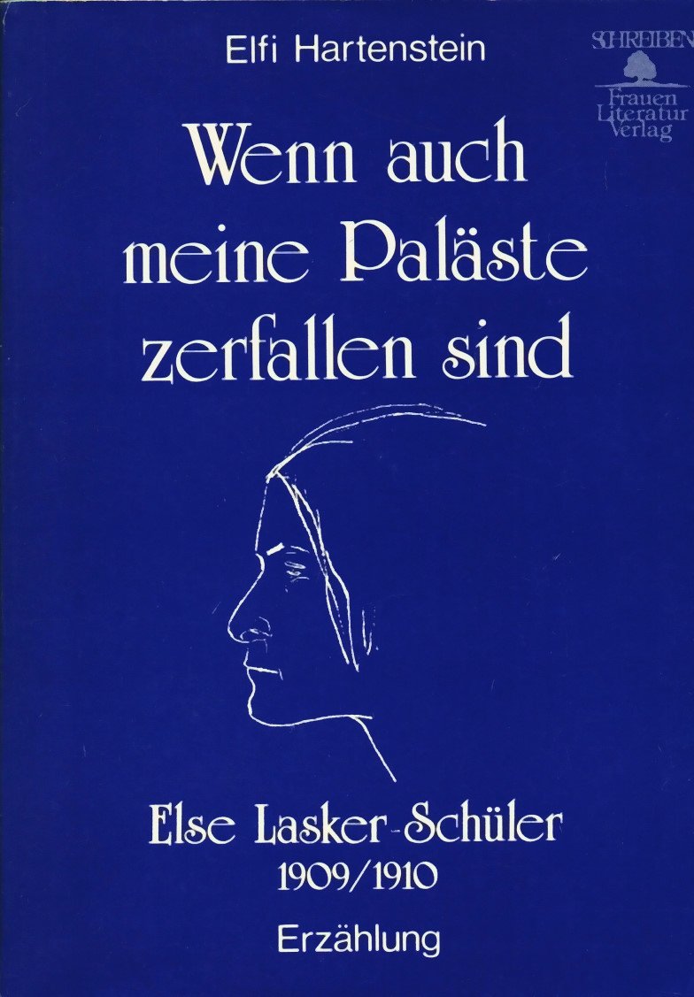 Wenn auch meine Paläste zerfallen sind: Else Lasker-Schüler 1909-10 Fiction
