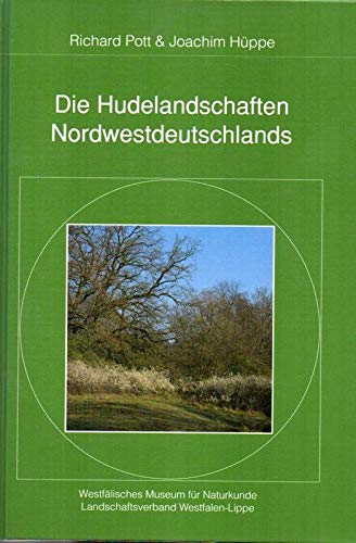 Die Hudelandschaften Nordwestdeutschlands (Abhandlungen aus dem Westfälischen Museum für Naturkunde zu Münster in Westfalen) Natural Sciences