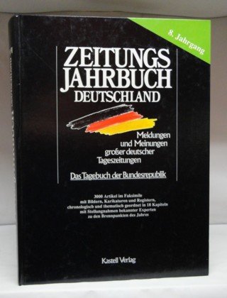Zeitungsjahrbuch Deutschland. Meldungen und Meinungen grosser deutscher...: 8. Jahrgang (Zeitungsjahrbuch Deutschland. Meldungen und Meinungen grosser ... thematisch und chronologisch geordnet) Politics & History