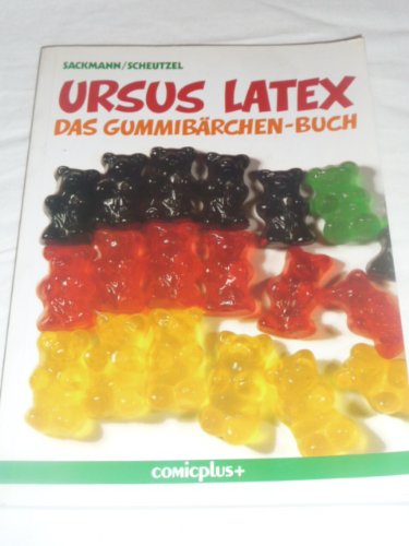 Ursus latex. Das Gummibärchen- Buch. Ein Leben von der Hand in den Mund Books