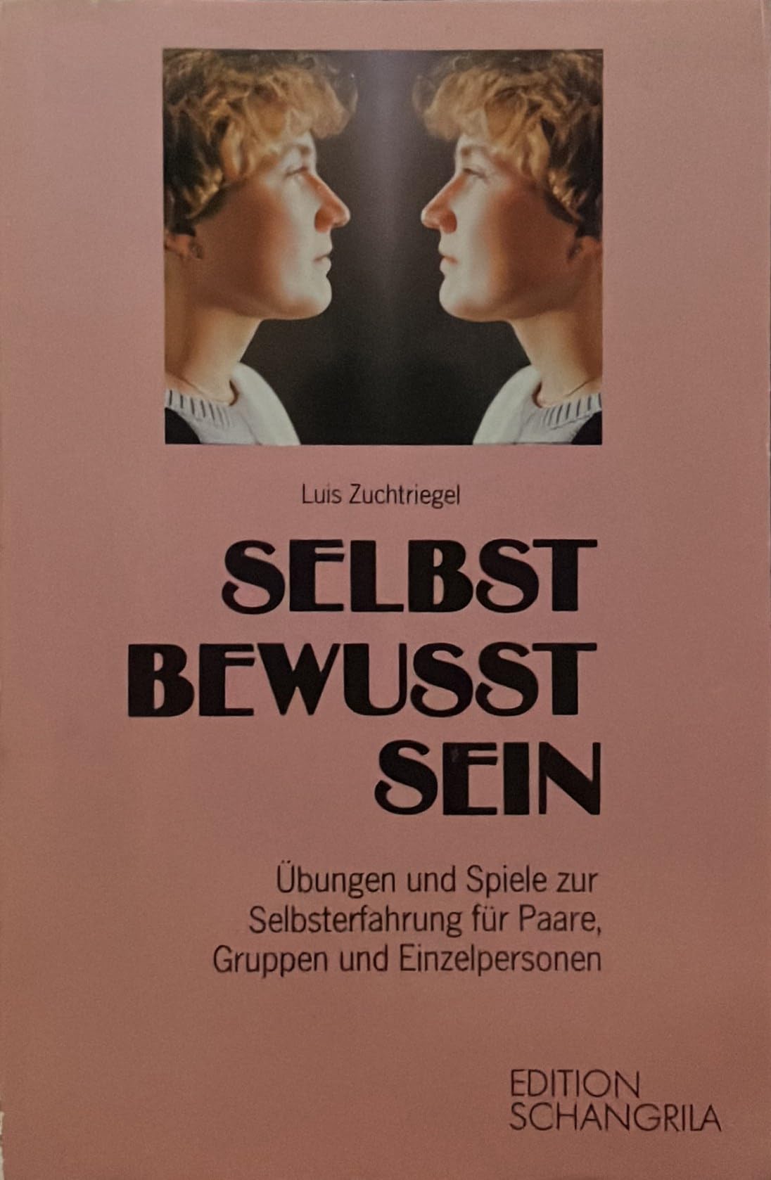 Selbst bewusst sein. Übungen und Spiele zur Selbsterfahrung für Paare, Gruppen und Einzelpersonen Books