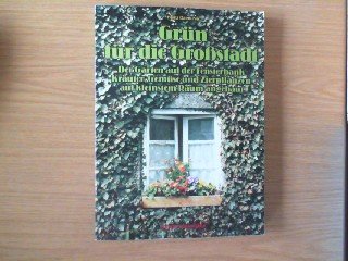 Grün für die Großstadt. Der Garten auf der Fensterbank: Kräuter, Gemüse und Zierpflanzen Natural Sciences