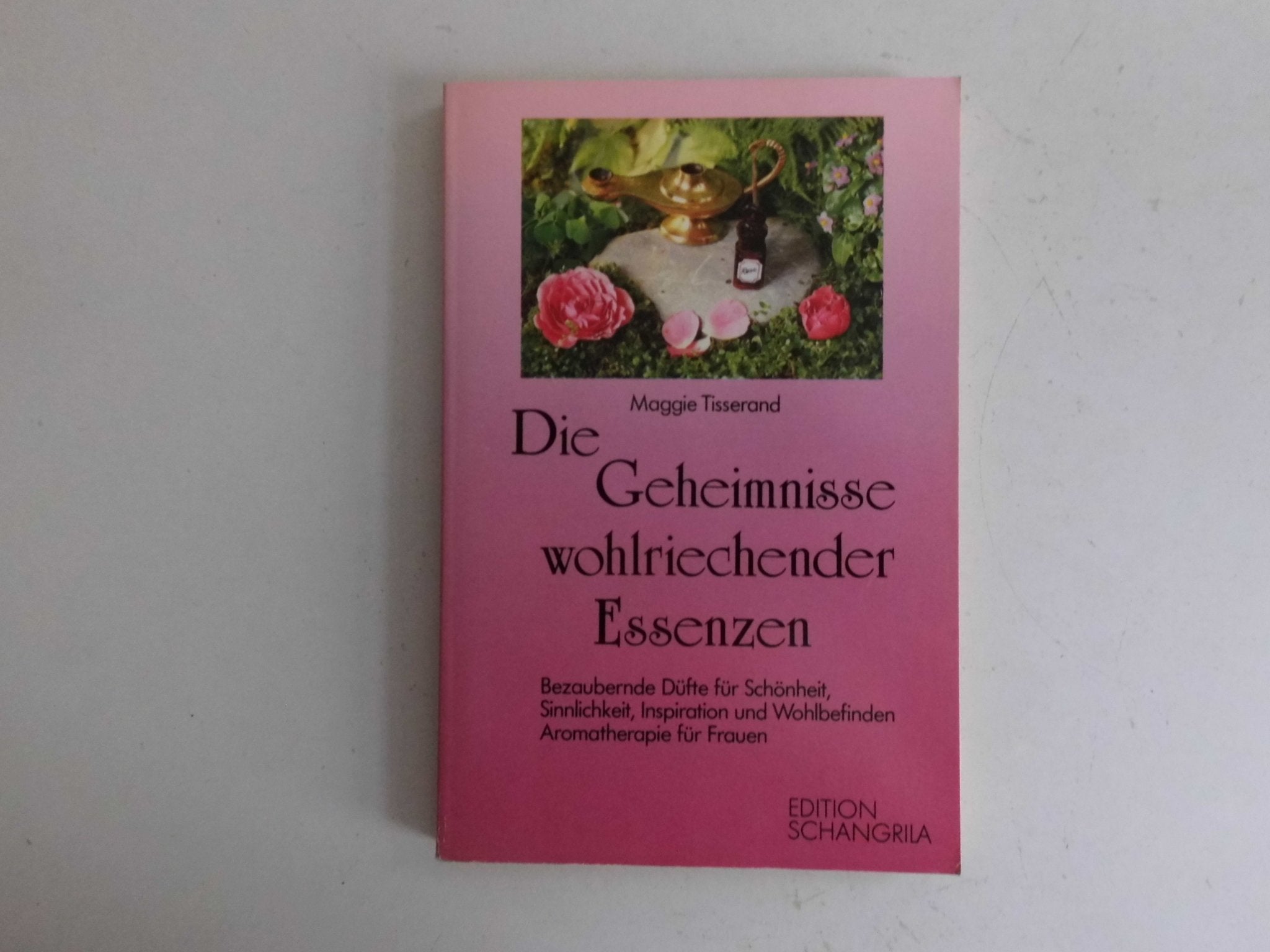 Die Geheimnisse wohlriechender Essenzen. Bezaubernde Düfte für Schönheit, Sinnlichkeit, Inspiration und Wohlbefinden. Aromatherapie für Frauen. Travel Guides
