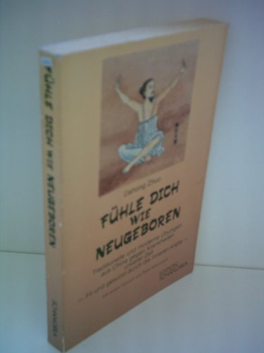 Fühle Dich wie neugeboren. Traditionelle und moderne Übungen aus China gegen Krankheiten unserer Zeit. Fit und gesund durch die inneren Kräfte Medicine