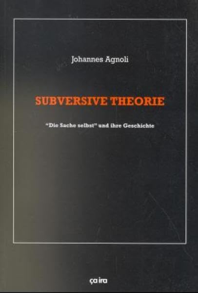 Gesammelte Schriften / Subversive Theorie: "Die Sache selbst" und ihre Geschichte Law