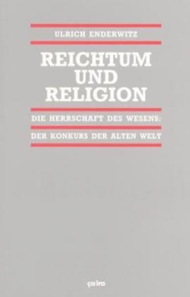 Reichtum und Religion, 4 Bde. in 7 Tl.-Bdn., Bd.3/3, Die Herrschaft des Wesens: Die Herrschaft des Wesens / Der Konkurs der alten Welt Philosophy