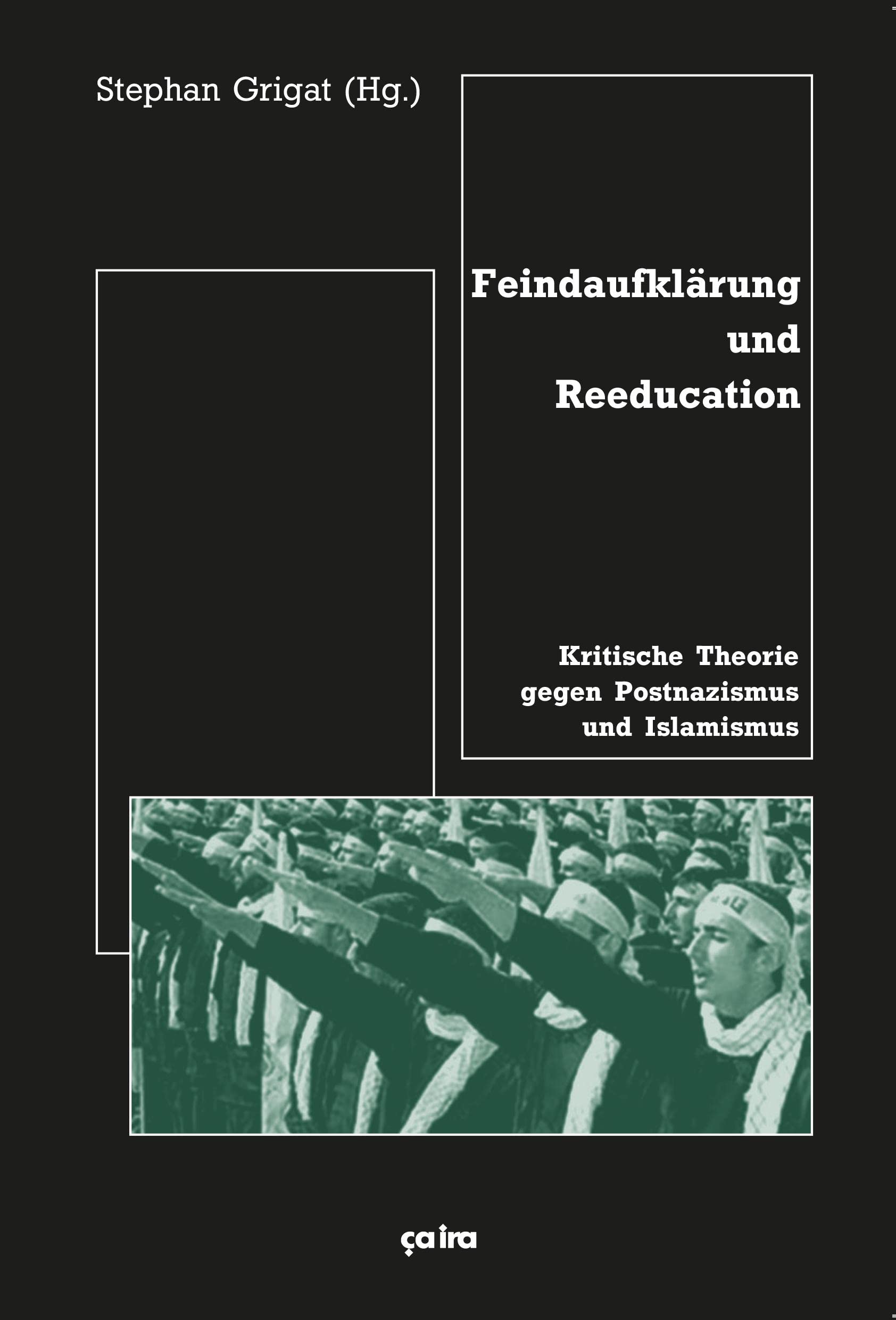 Feindaufklärung und Reeducation: Kritische Theorie gegen Postnazismus und Islamismus Law