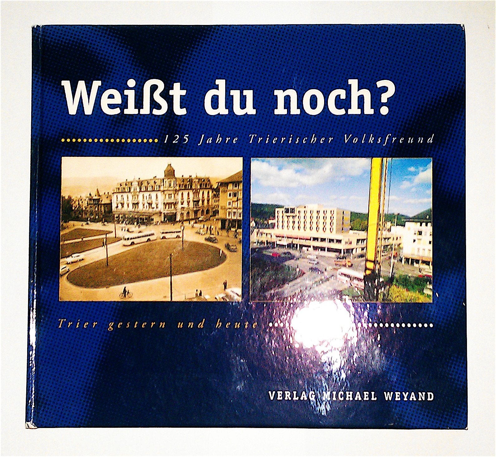 Weisst du noch?: 125 Jahre Trierischer Volksfreund Leisure, Home & Garden