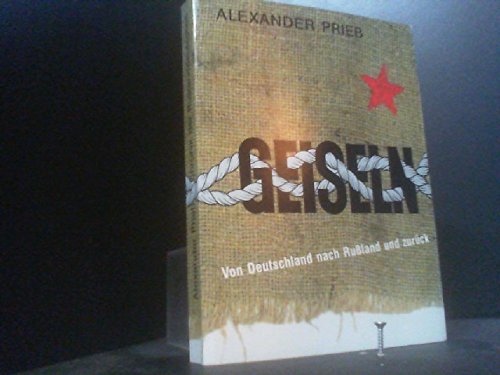 Geiseln - von Deutschland nach Russland und zurück. Chronik der Russlanddeutschen anhand der Familie Prieb Books