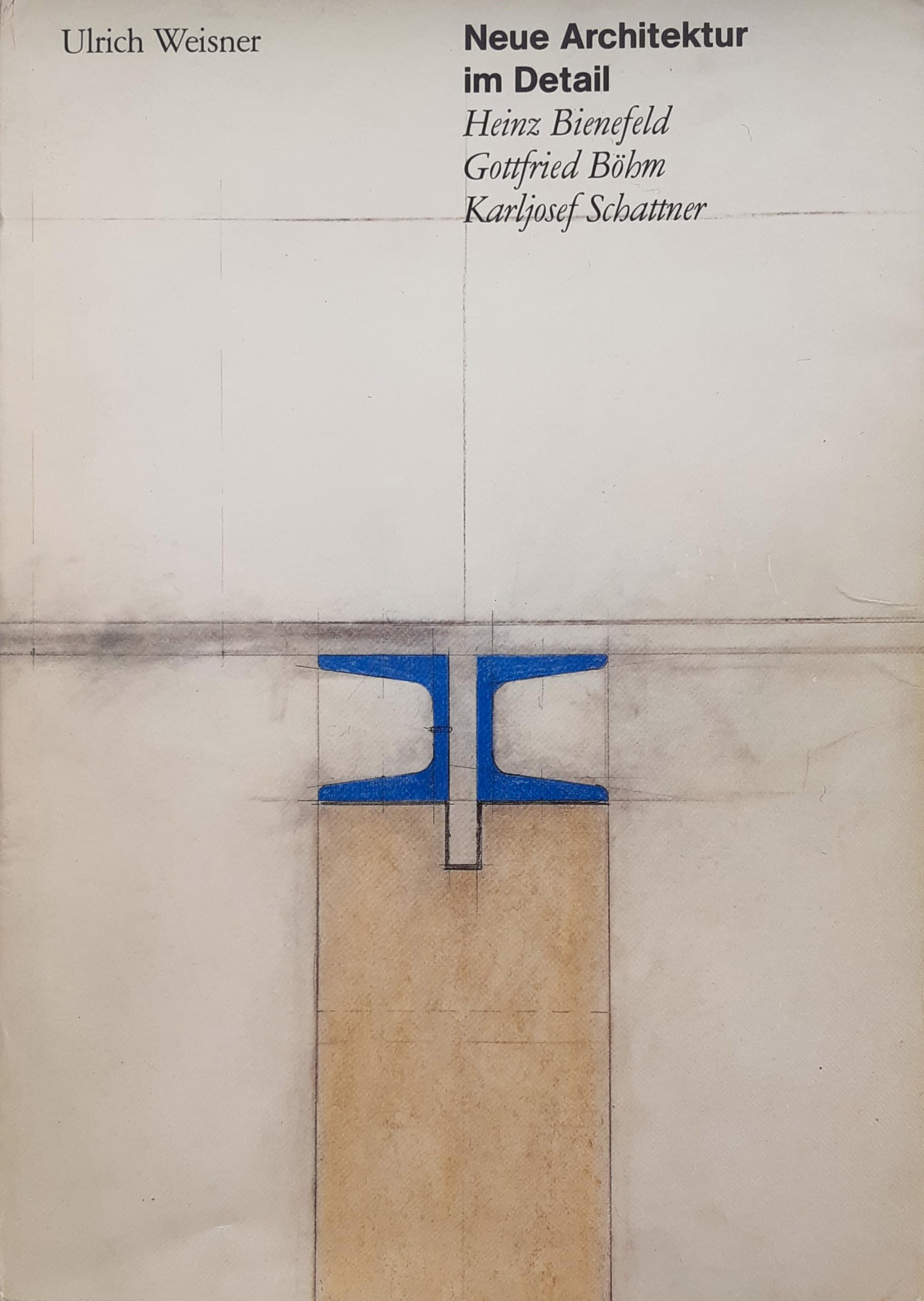 Neue Architektur im Detail. Heinz Bienefeld. Gottfried Böhm. Karljosef Schattner. Business & Technology