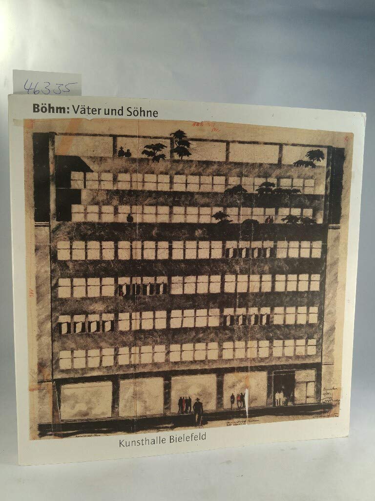 Bohm, Vater und Sohne: Architekturzeichnungen von Dominikus Bohm, Gottfried Bohm, Stephan, Peter und Paul Bohm : eine Ausstellung der Kunsthalle Bielefeld ... und Kultur des Landes Nordrhein-Westfalen book