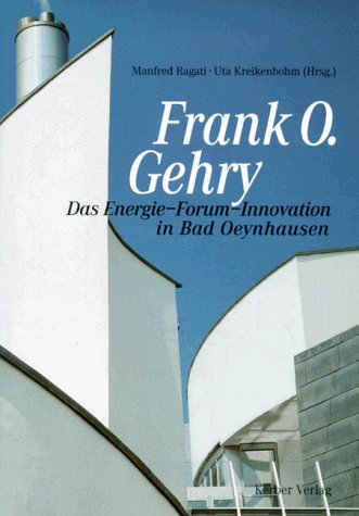 Frank O. Gehry: Das Energie-Forum-Innovation in Bad Oeynhausen Natural Sciences