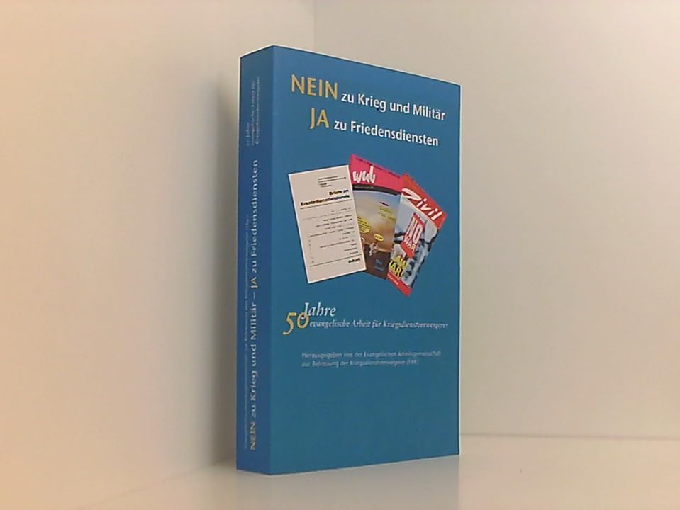 NEIN zu Krieg und Militär - JA zu Friedensdiensten: 50 Jahre evangelische Arbeit für Kriegsdienstverweigerer Religion & Esotericism