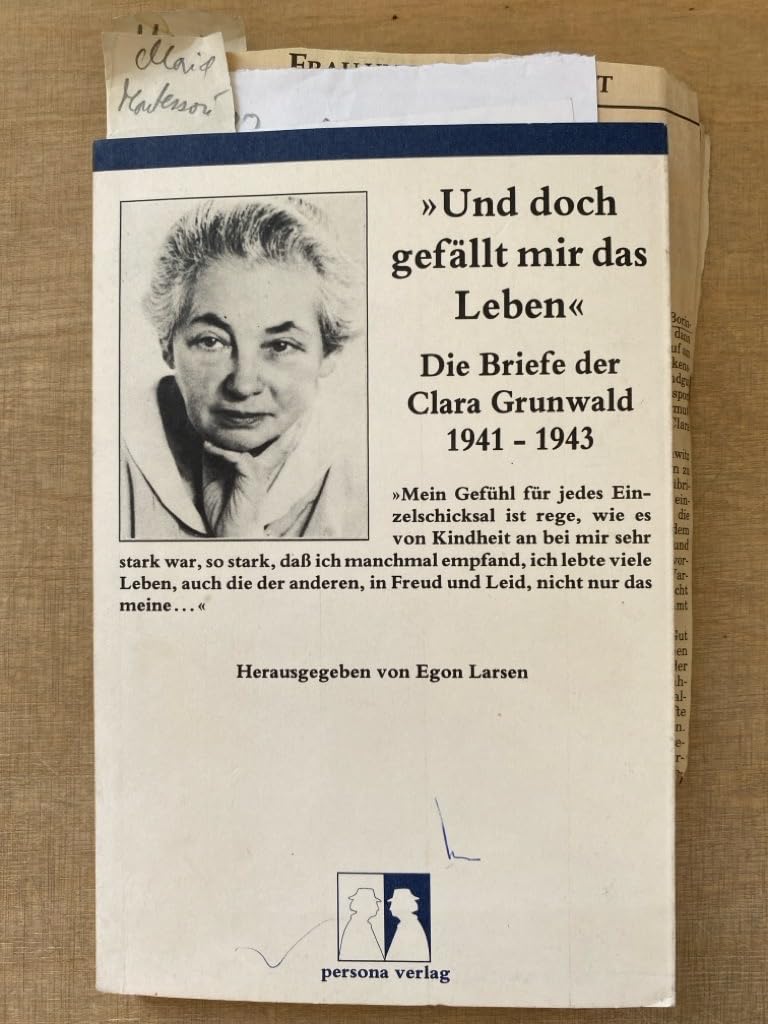 Und doch gefällt mir das Leben: Die Briefe der Clara Grunwald 1941-1943: Die Briefe 1941-1943. Hrsg. v. Egon Larsen Personalities