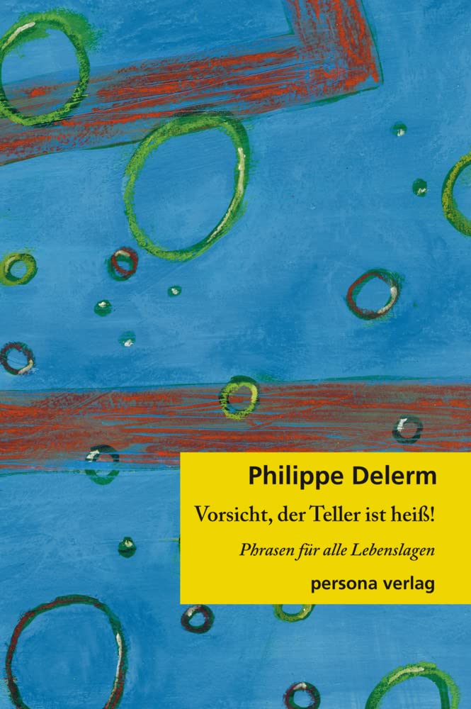 Vorsicht, der Teller ist heiß!: Phrasen für alle Lebenslagen Essays & Short Stories