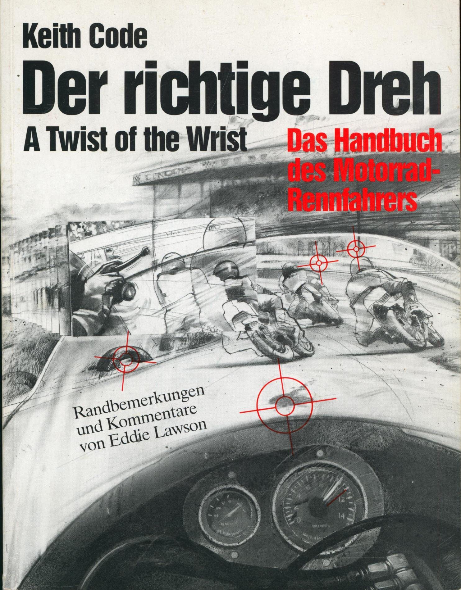 Der richtige Dreh, Bd.1, Das Handbuch des Motorradrennfahrers: A Twist of the Wrist (Der richtige Dreh. Das Handbuch des Motorradfahrers) Leisure & Fun