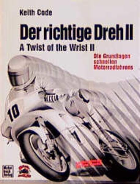 Der richtige Dreh, Bd.2, Die Grundlagen schnellen Motorradfahrens (Der richtige Dreh. Das Handbuch des Motorradfahrers) Leisure & Fun