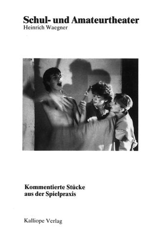 Schul- und Amateurtheater. Textvorlagen zum Nachspielen, Weiterspinnen oder als Anregung zum Selbermachen Books
