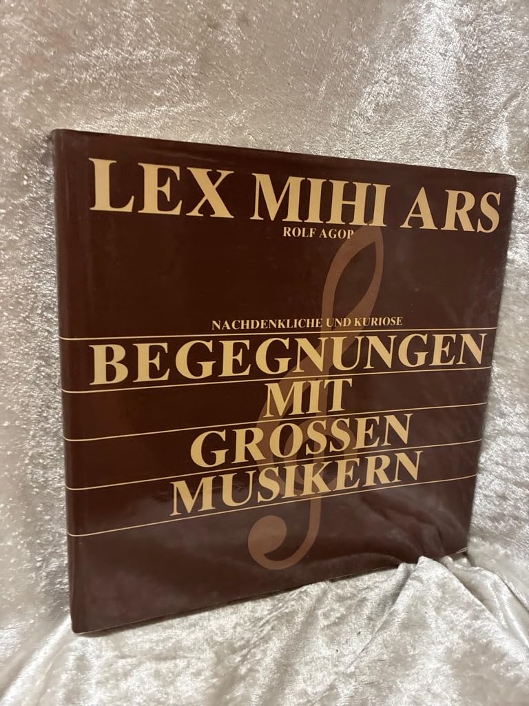 Lex Mihi Ars. Kuriose und nachdenkliche Begegnungen mit grossen Musikern Books