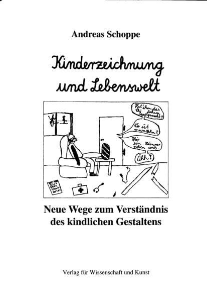 Kinderzeichnung und Lebenswelt: Neue Wege zum Verständnis des kindlichen Gestaltens Psychology