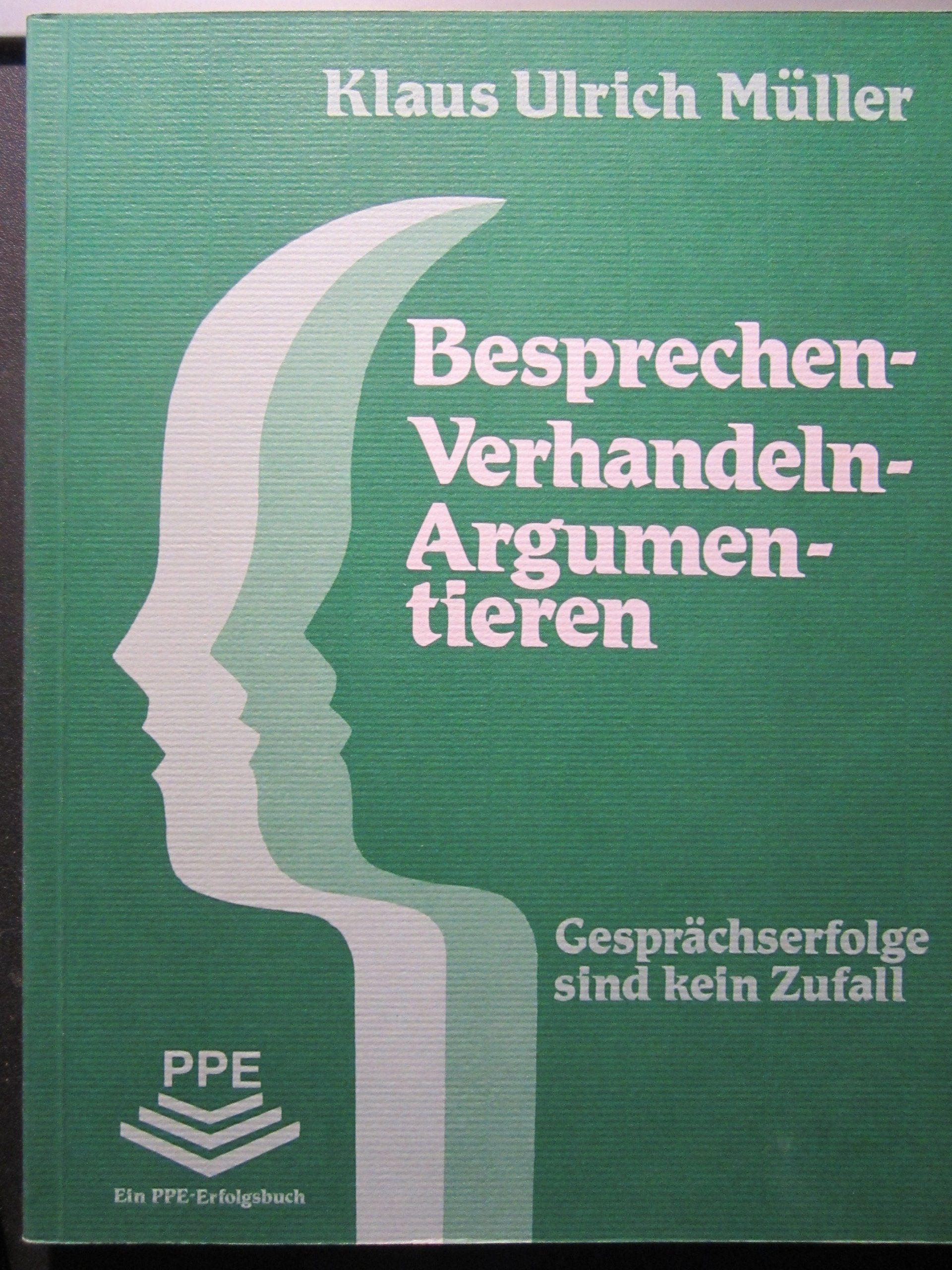 Besprechen - Verhandeln - Argumentieren. Gesprächserfolge sind kein Zufall Books