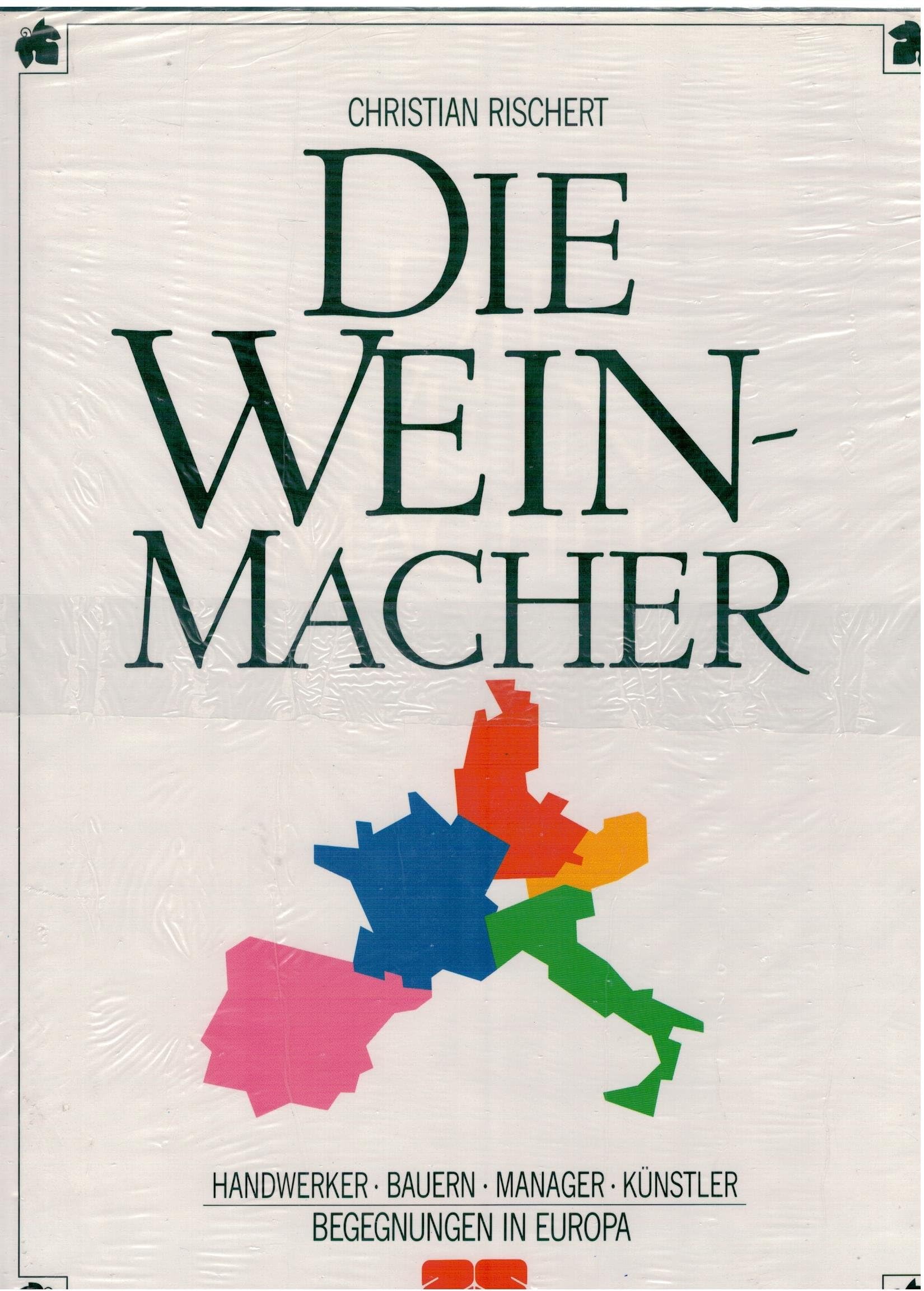 Die Weinmacher. Handwerker, Bauern, Manager, Künstler book