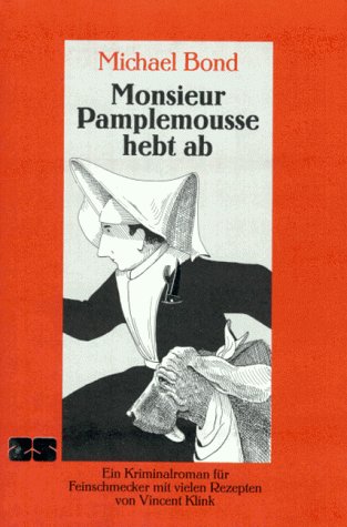 Monsieur Pamplemousse hebt ab: Ein Kriminalroman für Feinschmecker mit vielen Rezepten Crime & Thrillers