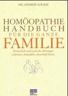 Homöopathie Handbuch für die ganze Familie: Körperliche und seelische Störungen erkennen, behandeln, dauerhaft heilen (Moderne Gesundheitsliteratur) Medicine