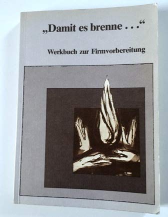 Damit es brenne.... Werkbuch zur Firmvorbereitung Religion & Esotericism