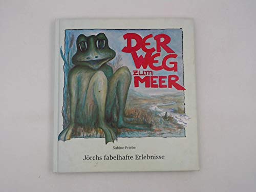 Der Weg zum Meer. Jörchs fabelhafte Erlbenisse Books