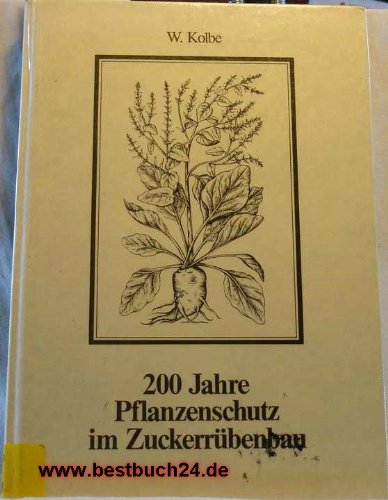 200 Jahre Pflanzenschutz im Zuckerrübenbau 1784-1984 Leisure, Home & Garden