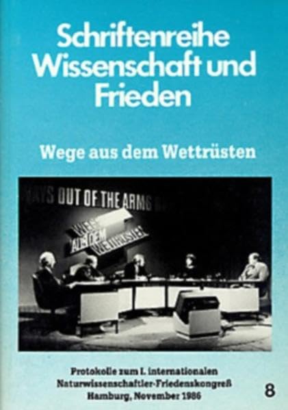 Wege aus dem Wettrüsten. Protokolle zum 1. Internationalen Naturwissenschaftler-Friedenskongreß Hamburg, 1986 Law