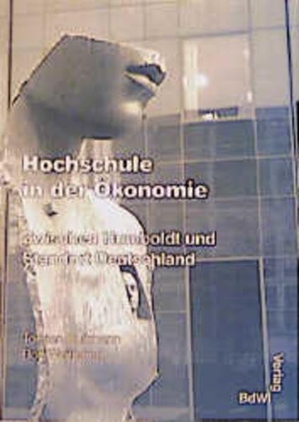 Hochschule in der Ökonomie: Zwischen Humboldt und Standort Deutschland (Reihe Hochschule) Education & Training