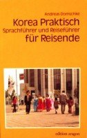 Korea Praktisch. Sprachführer und Reiseführer - Andreas Domschke book