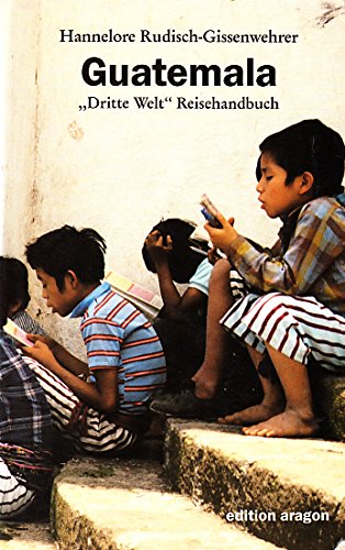 Guatemala. "Dritte Welt" Reisehandbuch Books