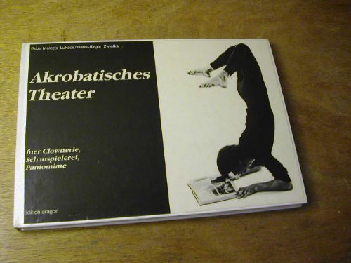 Akrobatisches Theater. Für Pantomime, Schauspiel und Clownerie Film, Art & Culture
