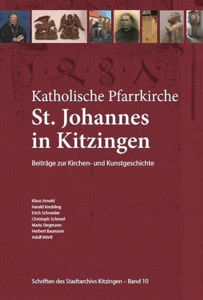 Katholische Pfarrkirche St. Johannes in Kitzingen: Beiträge zur Kirchen- und Kunstgeschichte (Schriften des Stadtarchivs Kitzingen) Books
