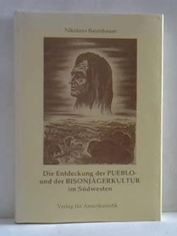 Die Entdeckung der Pueblo- und der Bisonjägerkultur im Südwesten Books