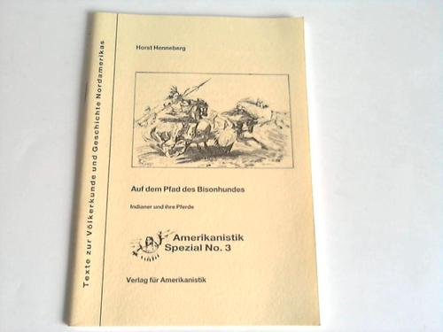 Auf dem Pfad des Bisonhundes: Indianer und ihre Pferde (Amerikanistik spezial) book