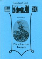 Die schwarzen Truppen. Negersoldaten im US-Bürgerkrieg Politics & History