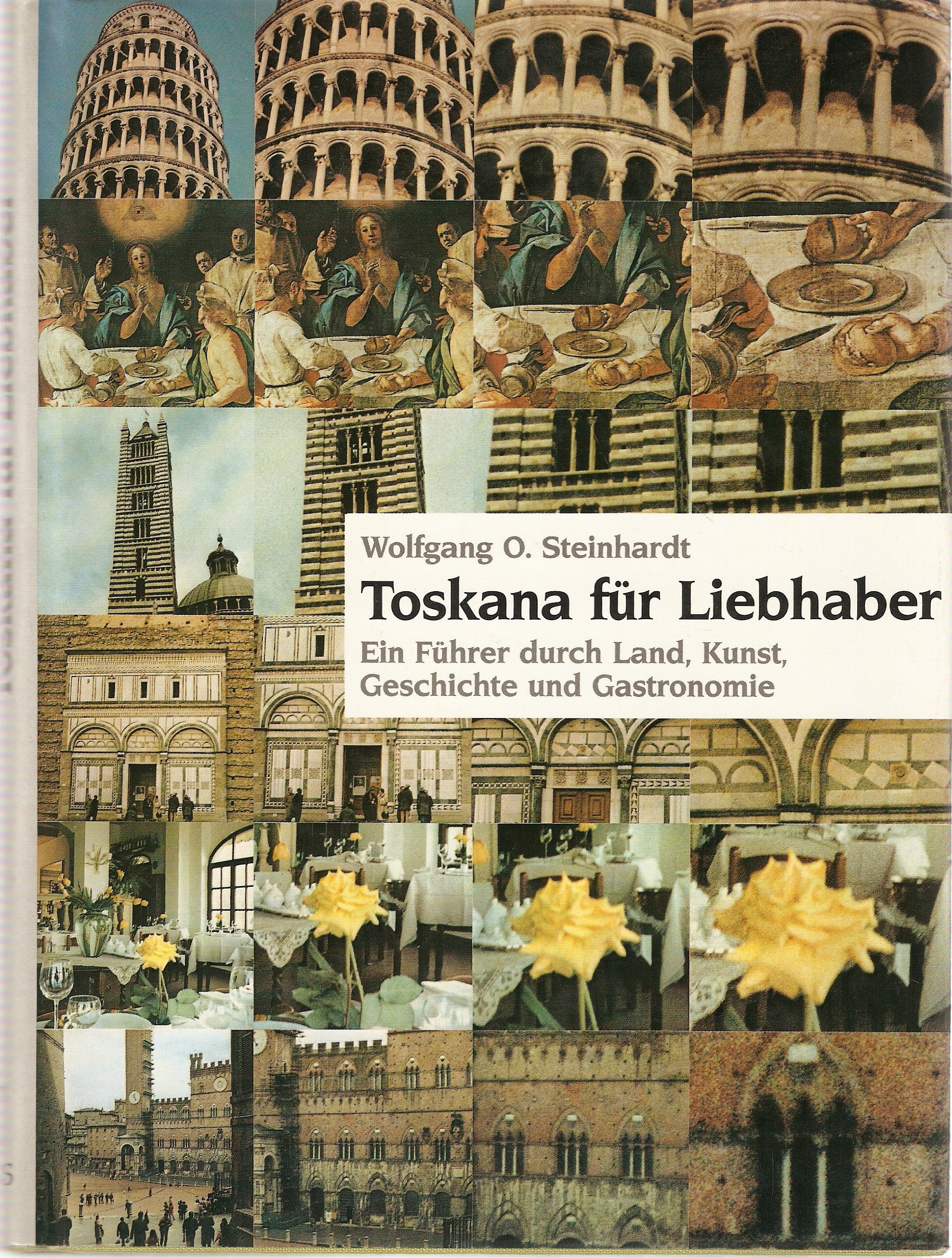 Toskana für Liebhaber: Ein Reiseführer durch Land, Kunst, Geschichte und Gastronomie Travel