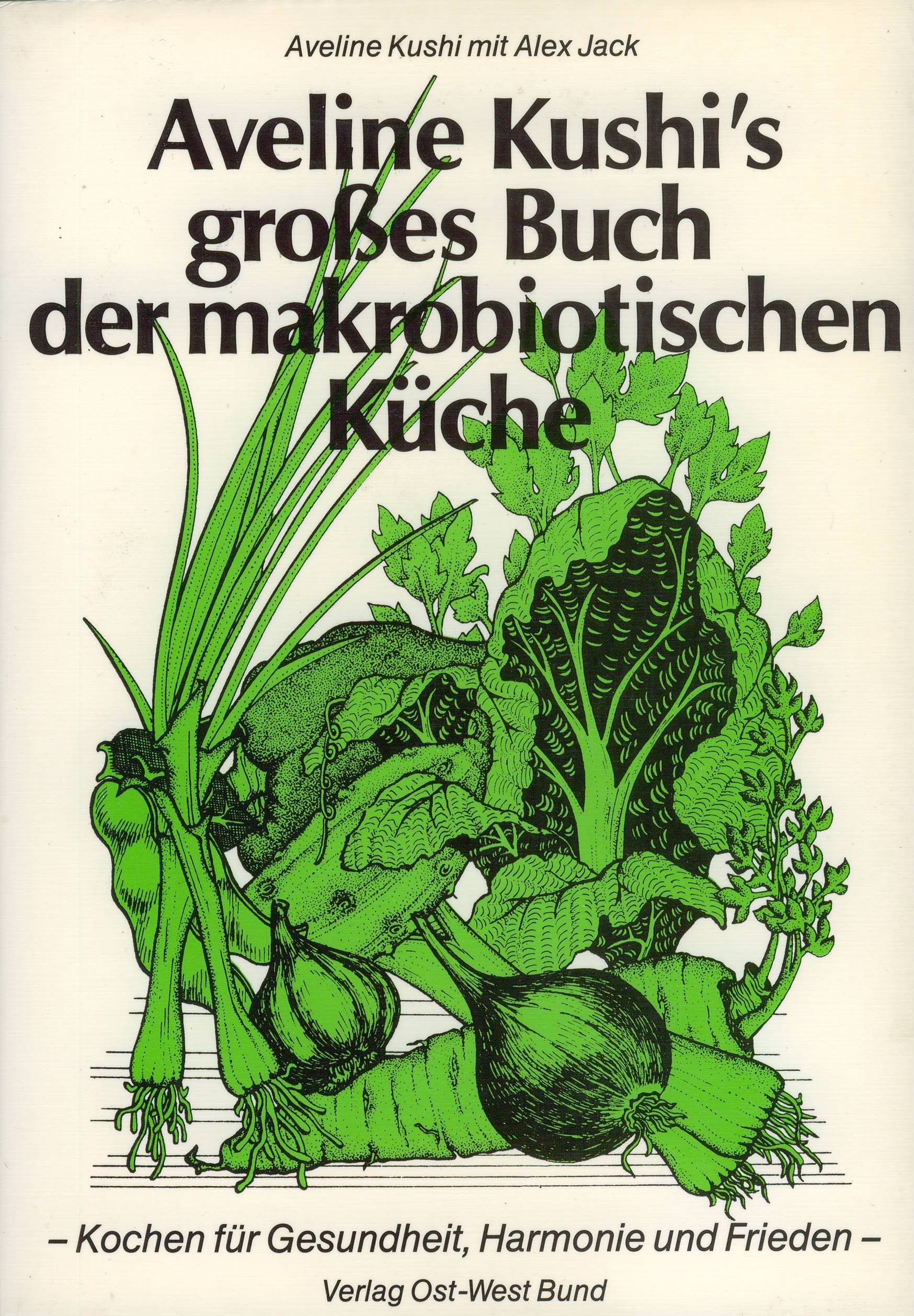 Aveline Kushi's grosses Buch der makrobiotischen Küche. Kochen für Gesundheit, Harmonie und Frieden Health, Nutrition & Fitness