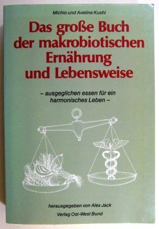 Das grosse Buch der makrobiotischen Ernährung und Lebensweise. Ausgeglichen essen für ein harmonisches Leben Medicine