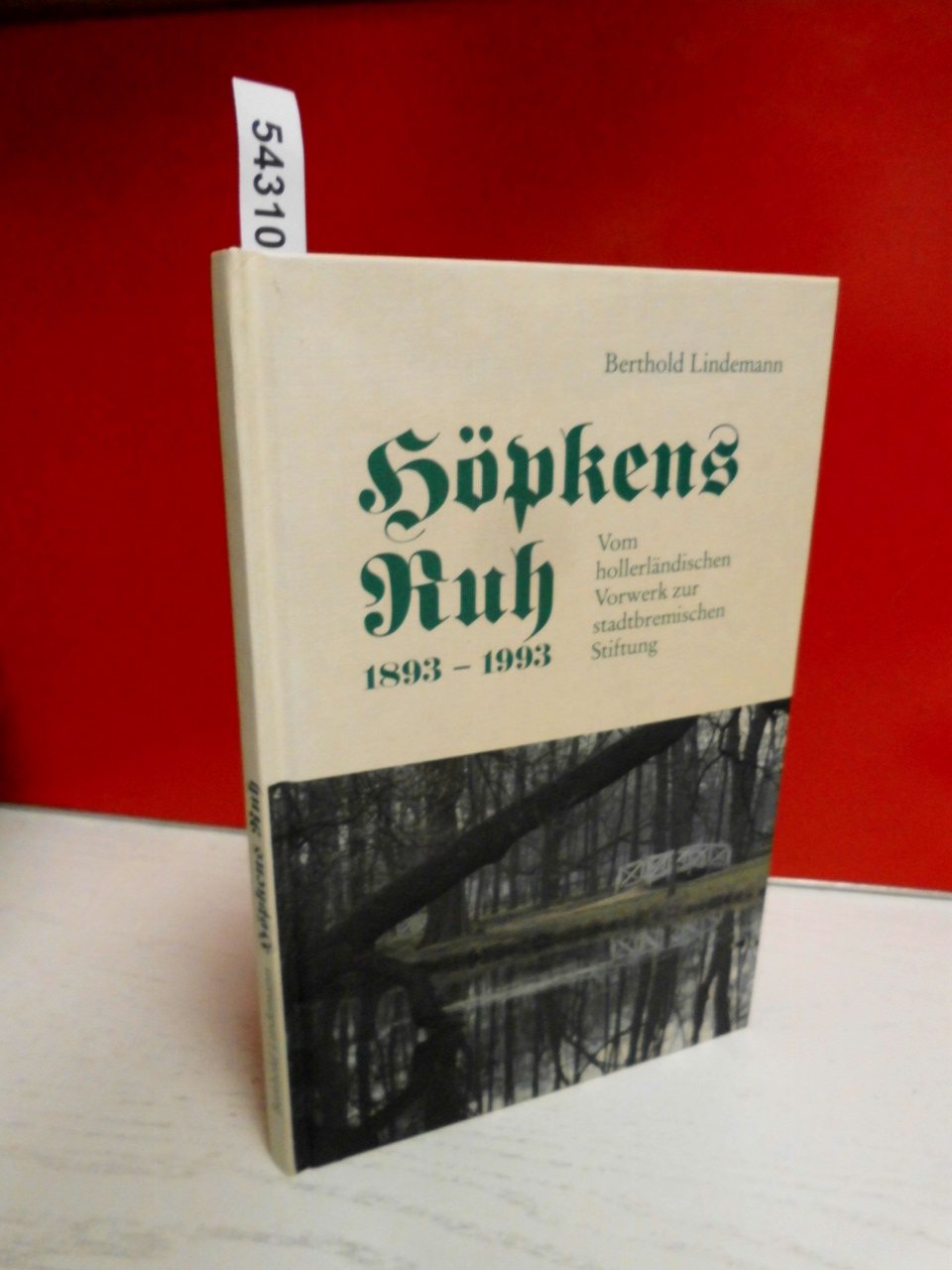 Höpkens Ruh 1893 - 1993. Vom hollerländischen Vorwerk zur stadtbremischen Stiftung Books