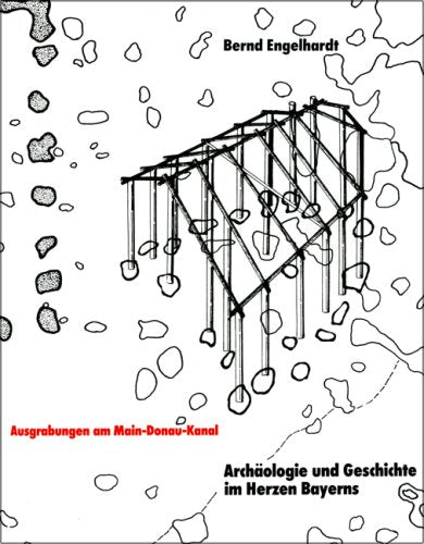 Ausgrabungen am Main-Donau-Kanal: Archäologie und Geschichte im Herzen Bayerns Natural Sciences