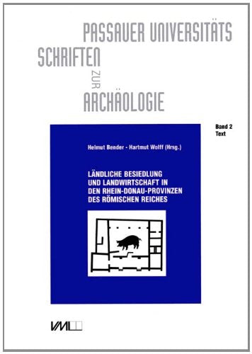 Ländliche Besiedlung und Landwirtschaft in den Rhein-Donau-Provinzen des Römischen Reiches. Vorträge eines Internationalen Kolloquiums vom 16.-21. April 1991 in Passau: Text Books