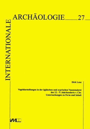 Vogeldarstellungen in der ägäischen und zyprischen Vasenmalerei des 12.-9. Jahrhunderts v.Chr.: Untersuchungen zu Form und Inhalt Politics & History
